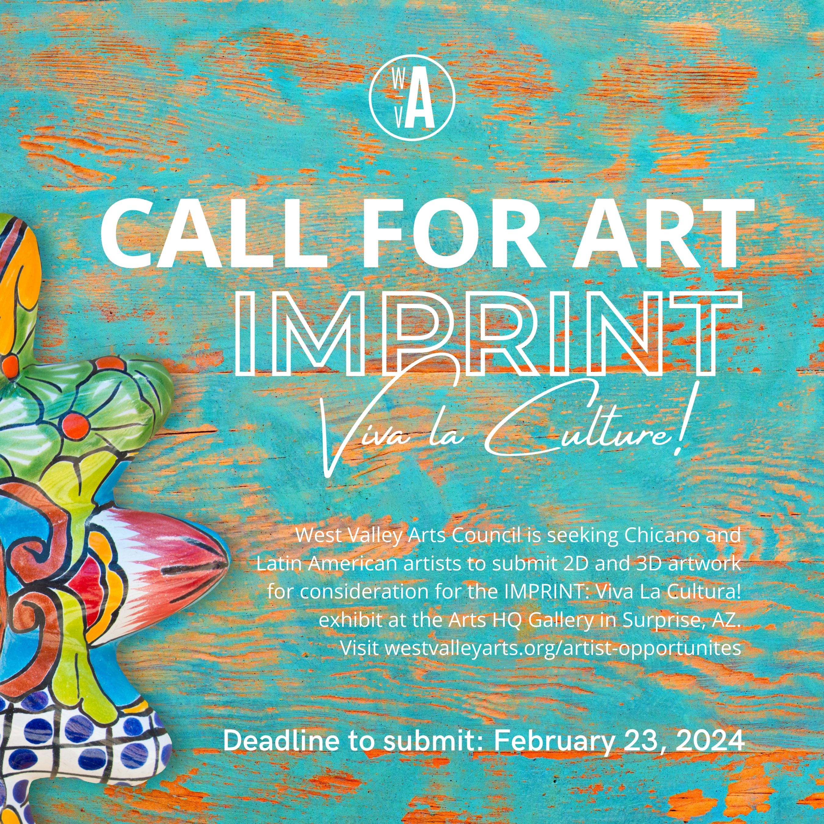 Call For Art IMPRINT Viva La Cultura! West Valley Arts Council